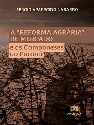 cover image of A "Reforma Agrária" de Mercado e os Camponeses do Paraná